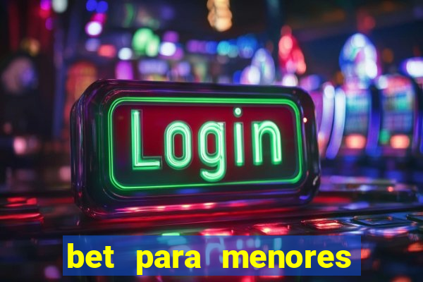 bet para menores de 18